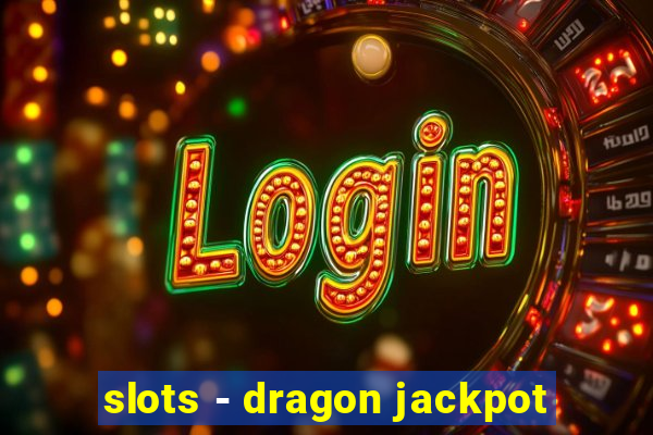 slots - dragon jackpot