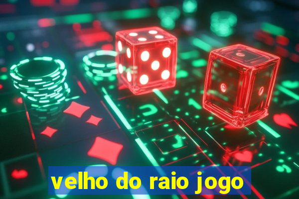 velho do raio jogo