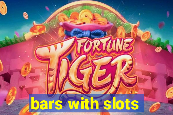 bars with slots