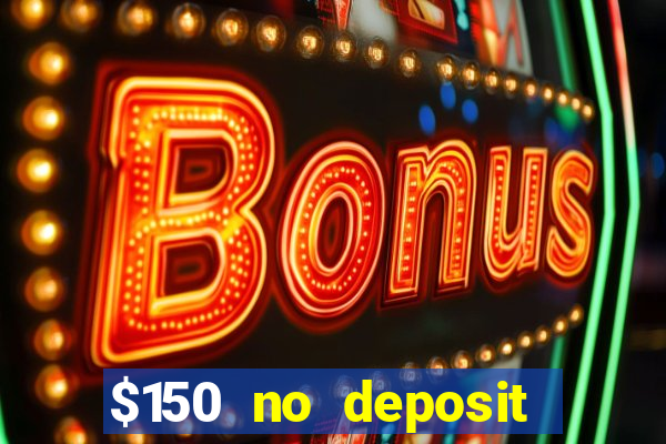 $150 no deposit bonus codes captain jack casino 2019