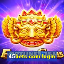 45bets com login