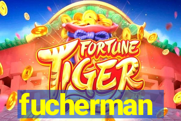 fucherman