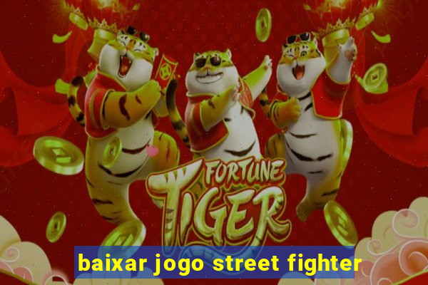 baixar jogo street fighter