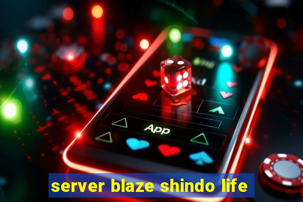 server blaze shindo life