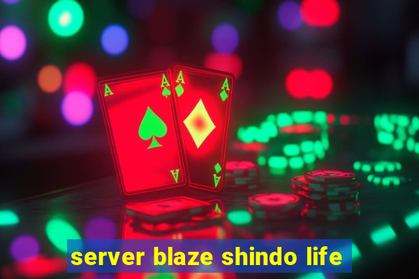 server blaze shindo life