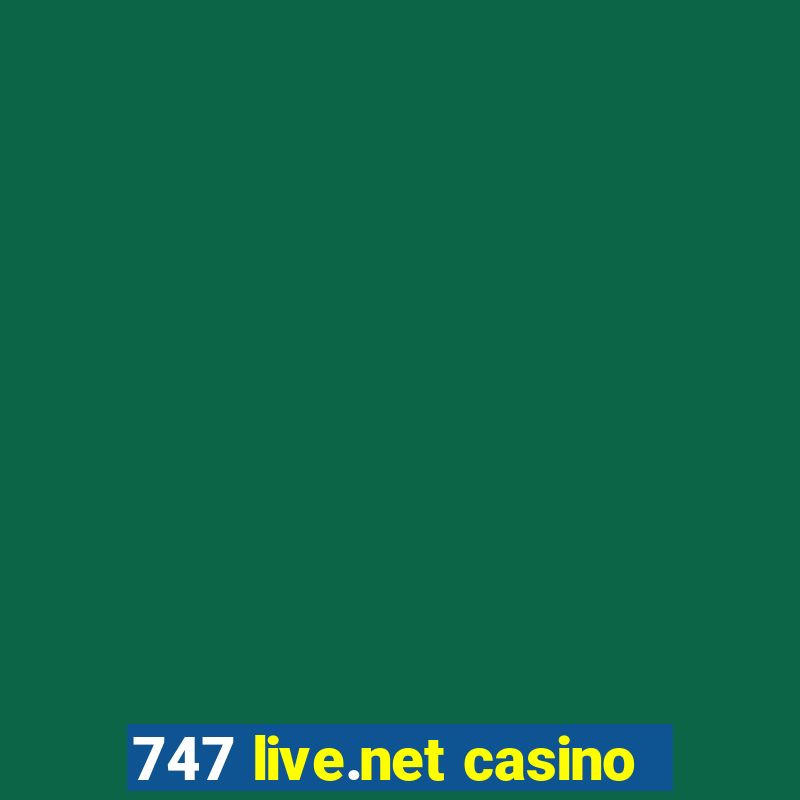 747 live.net casino