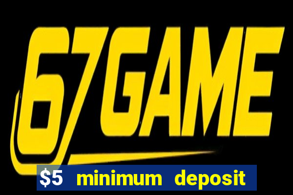 $5 minimum deposit real money casino canada