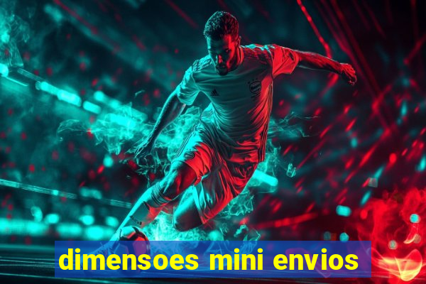 dimensoes mini envios