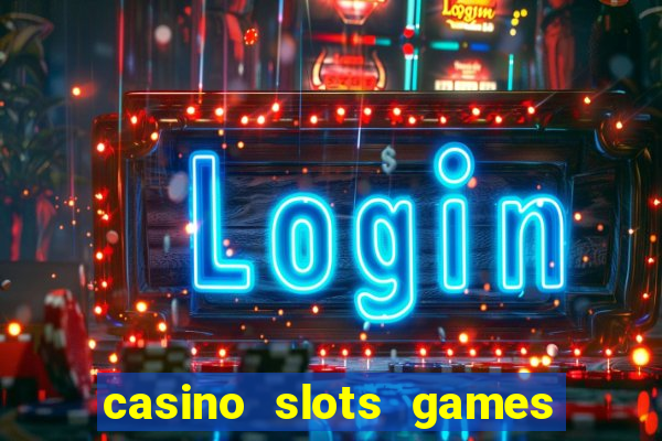 casino slots games free for fun