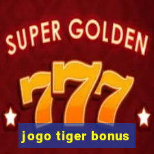 jogo tiger bonus