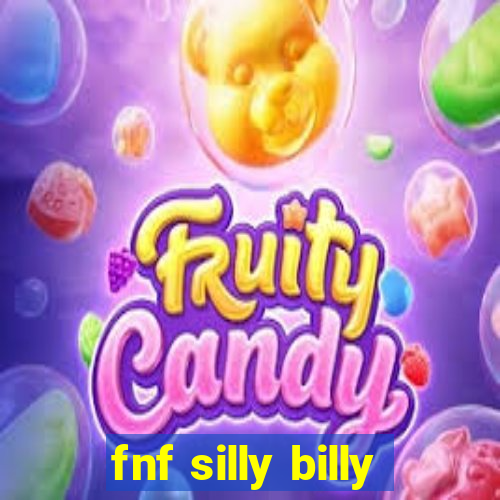 fnf silly billy