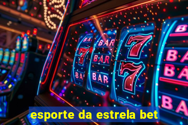 esporte da estrela bet