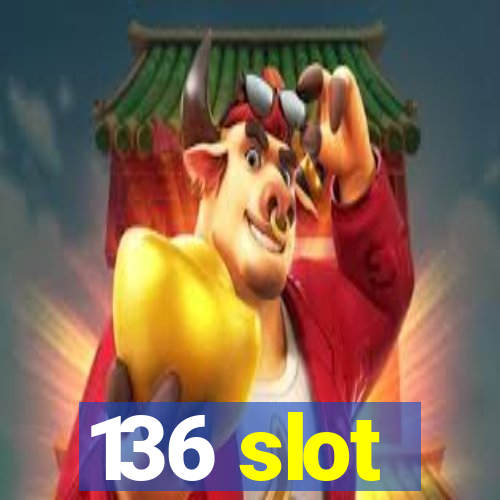 136 slot