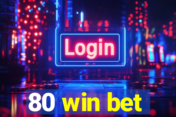 80 win bet