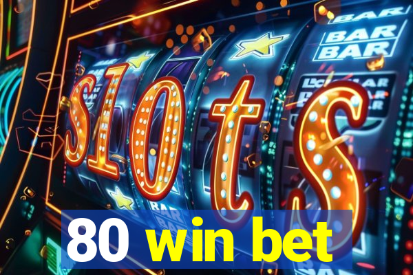 80 win bet