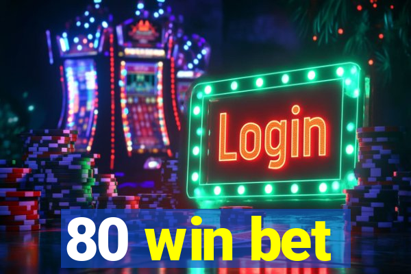 80 win bet