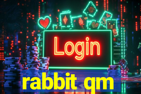 rabbit qm