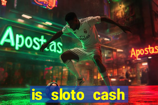 is sloto cash casino legit