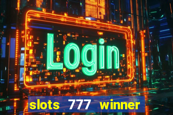 slots 777 winner paga mesmo