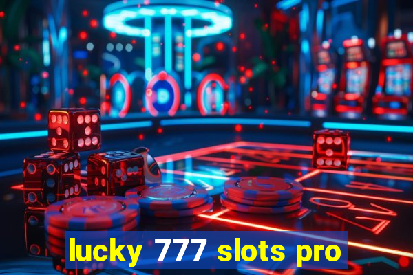 lucky 777 slots pro