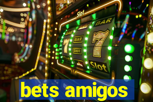 bets amigos