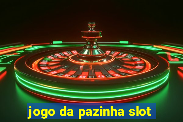 jogo da pazinha slot