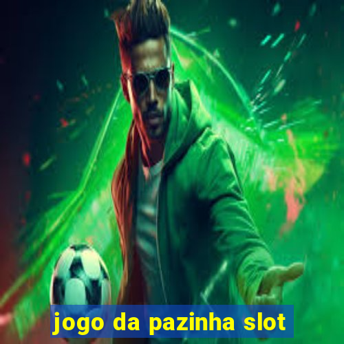 jogo da pazinha slot