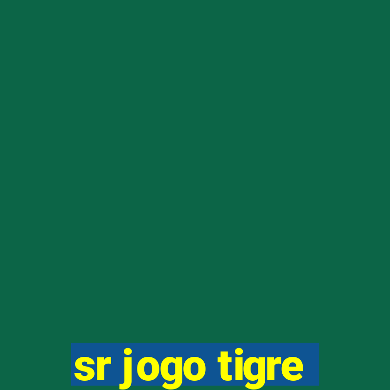 sr jogo tigre