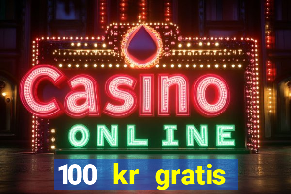 100 kr gratis casino 2016