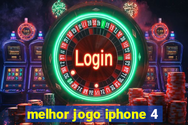 melhor jogo iphone 4