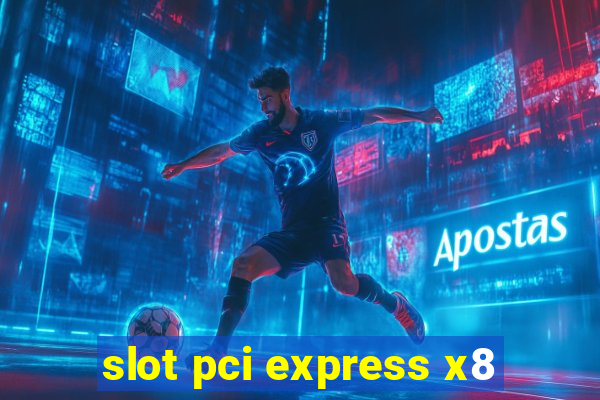 slot pci express x8