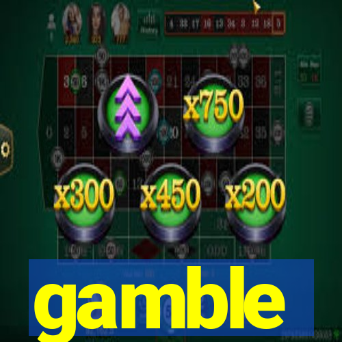 gamble