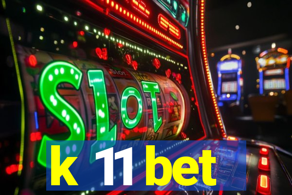 k 11 bet