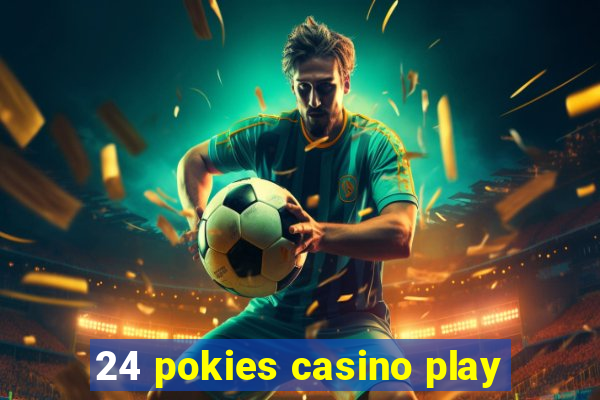 24 pokies casino play