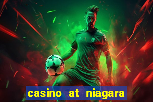 casino at niagara falls canada