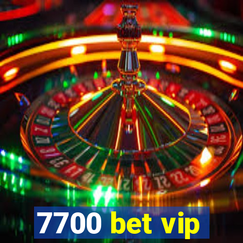 7700 bet vip