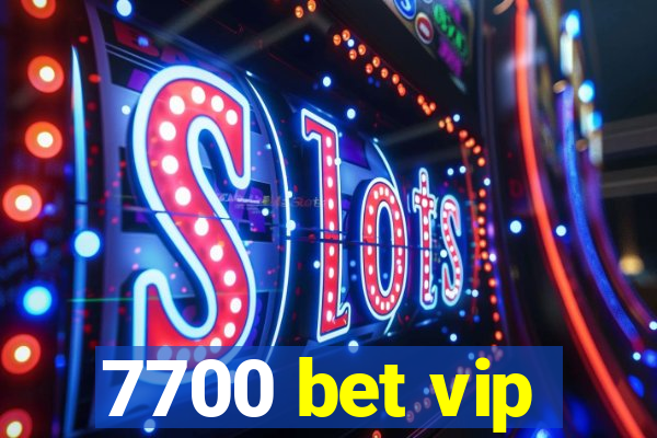 7700 bet vip