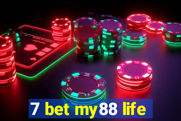 7 bet my88 life