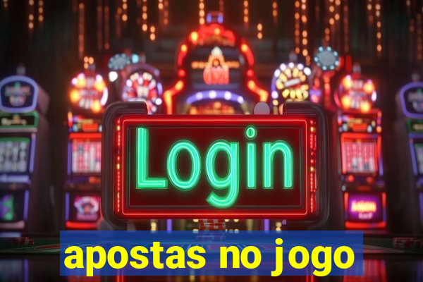 apostas no jogo