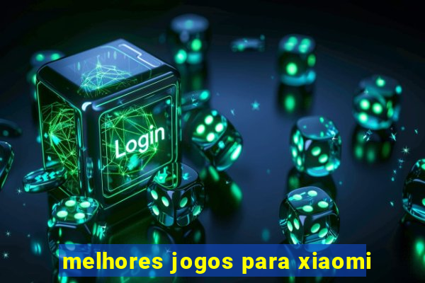 melhores jogos para xiaomi