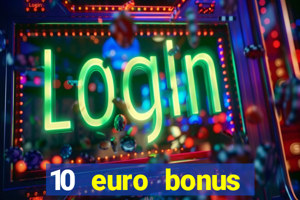 10 euro bonus einzahlung casino