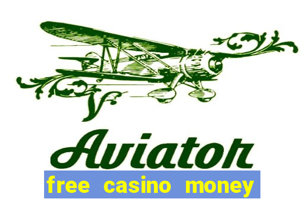 free casino money with no deposit