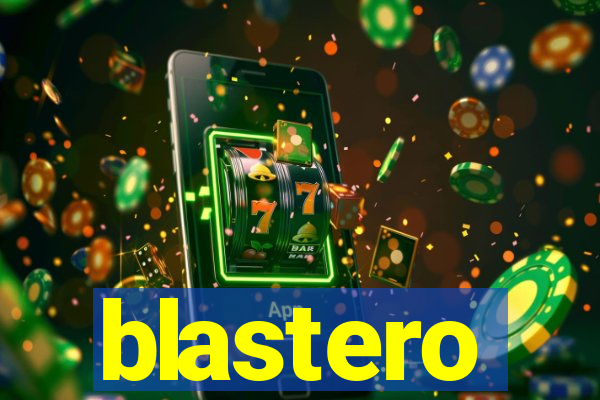 blastero