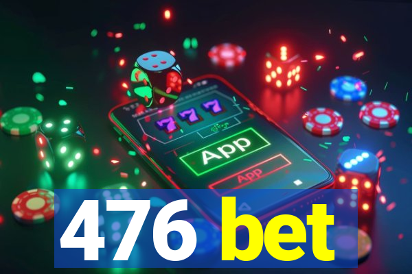 476 bet