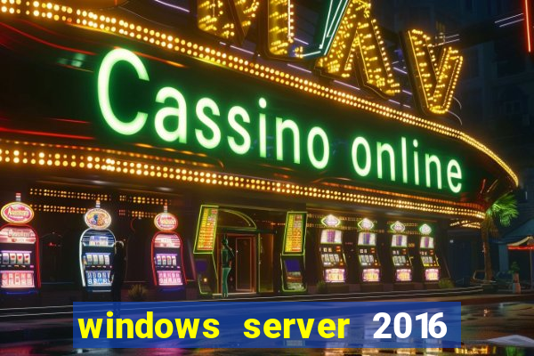 windows server 2016 download iso