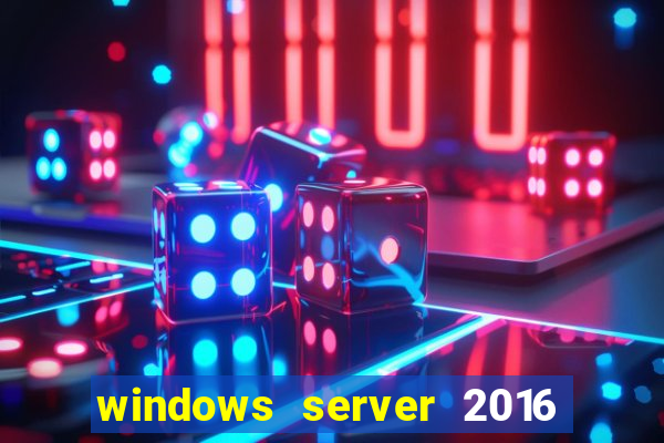 windows server 2016 download iso