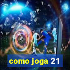 como joga 21