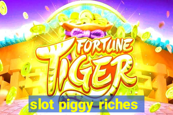 slot piggy riches