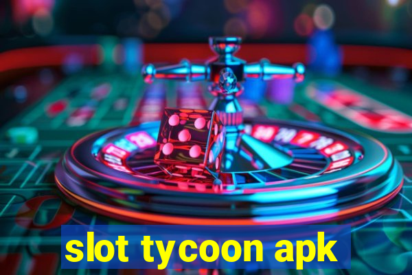 slot tycoon apk