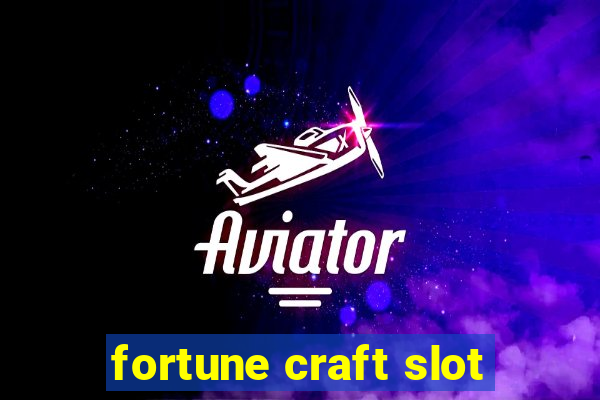 fortune craft slot